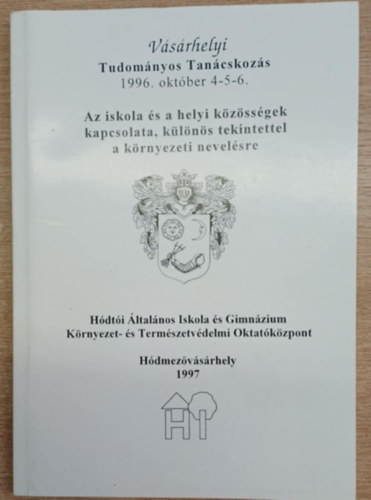 Az iskola és a helyi közösségek kapcsolata, különös tekintettel a környezeti nevelésre című tudományos tanácskozás előadásai