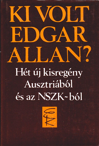 Eur�pa K�nyvkiad� - Ki volt Edgar Allan?  H�t �j kisreg�ny Ausztri�b�l �s az NSZK-b�l
