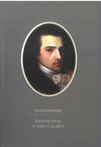 Szauder J�zsef - Kazinczy Ferenc, az ember �s az alkot�