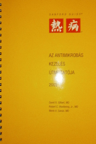 David N. Gilbert - Robert C. Moellering - Merle A. Sande  (szerk.) - Az antimikrobs kezels tmutatja