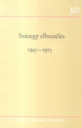 szerkesztette: Ill�s Endre-Kardos Gy�rgy - Sz�zegy elbesz�l�s 1945-1975 1-2. k�tet
