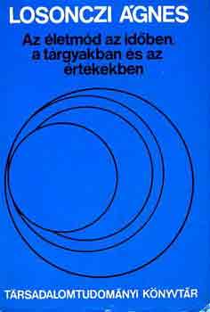 Losonczi gnes - Az letmd az idben, a trgyakban s az rtkekben