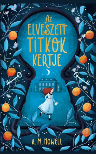 A.M. Howell - Az elveszett titkok kertje