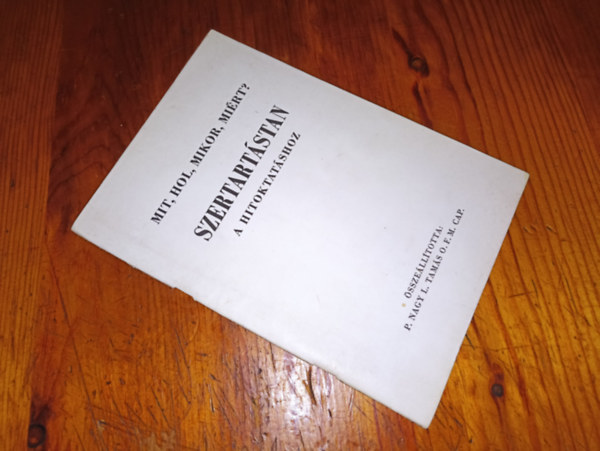 Ismeretlen Szerz� - Mit,hol,mikor,mi�rt? Szertart�stan a hitoktat�shoz.