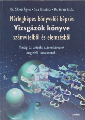 Dr. Sisa Krisztina, Dr. Veress Attila Siklsi gnes - Vizsgzk knyve (Mrlegkpes knyveli kpzs szmvitelbl s elemzsbl)