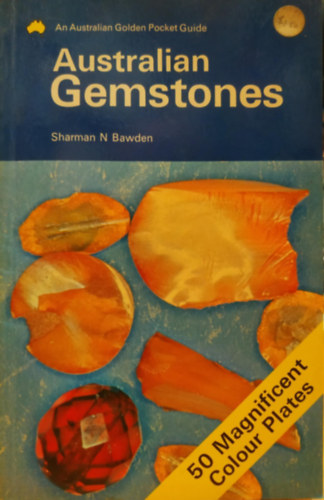 Sharman N. Bawden - Australian Gemstones (An Australian Golden Pocket Guide)
