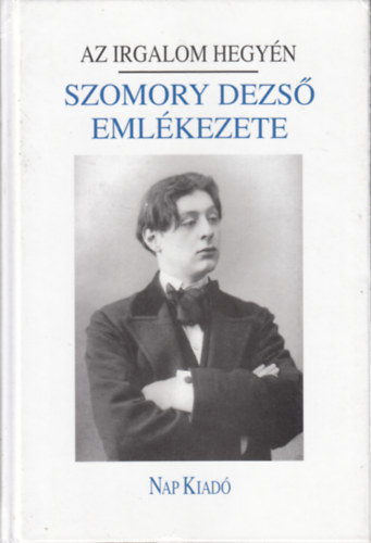 Az irgalom hegyén - Szomory Dezső emlékezete (Emlékezet)