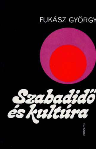 Fuk�sz Gy�rgy - Szabadid� �s kult�ra
