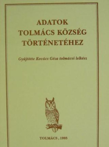 Kov�cs G�za - Adatok Tolm�cs k�zs�g t�rt�net�hez