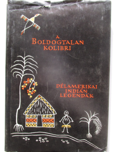 Eurpa Knyvkiad - A boldogtalan kolibri (dlamerikai indin legendk)