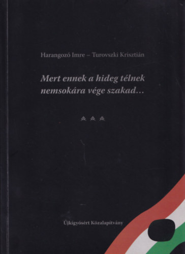 Turovszki Krisztián Harangozó Imre - Mert ennek a hideg télnek nemsokára vége szakad...