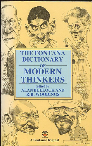 Alan Bullock; R. B. Woodings - The Fontana Dictionary of Modern Thinkers