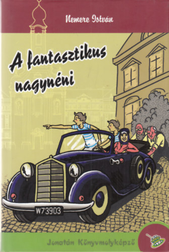 Nemere István - A fantasztikus nagynéni (Jonatán Könyvmolyképző)
