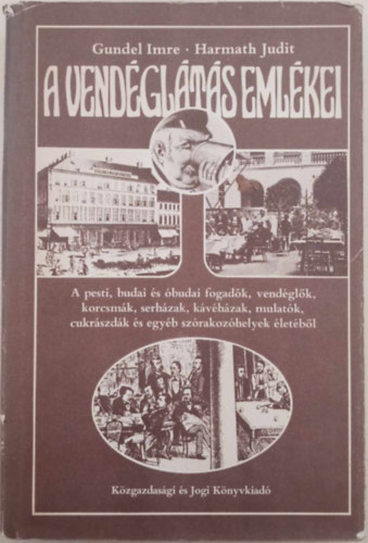 Gundel Imre-Harmath Judit - A vend�gl�t�s eml�kei