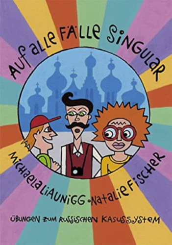 Michaela Liaunigg, Natalie Fischer, Alexander Strohmaier (illus.) - Auf alle flle singular - bungen zum Russischen Kasussysten