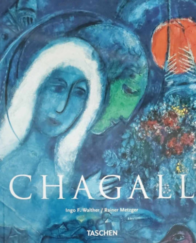 Rainer Metzger Ingo F. Walther - Marc Chagall 1887-1985 Malerei als Poesie (nmet)