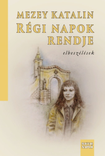 Mezey Katalin - Rgi napok rendje