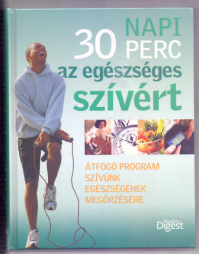 Rachel Warren Chadd - Jane McKenna - Andrew Baker - Helen Spence - Napi 30 perc az egszsges szvrt (tfog program szvnk egszsgnek megrzsre)