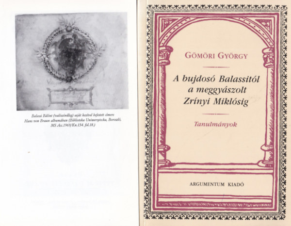 Gmri Gyrgy - A bujdos Balassitl a meggyszolt Zrnyi Miklsig (+kpes ksrfzet)