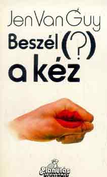 Jean van Guy - Besz�l a k�z (a k�z titkai)