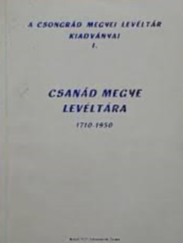 Blazovich Lszl  (szerk.) - Csand megye levltra 1710-1950