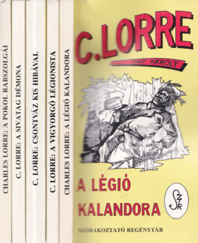 Charles Lorre, C. Lorre (Nagy Károly) - 5 db C. Lorre kalandregény: A pokol rabszolgái + A sivatag démona + Csontváz kis hibával + A vigyorgó légionista + A légió kalandora