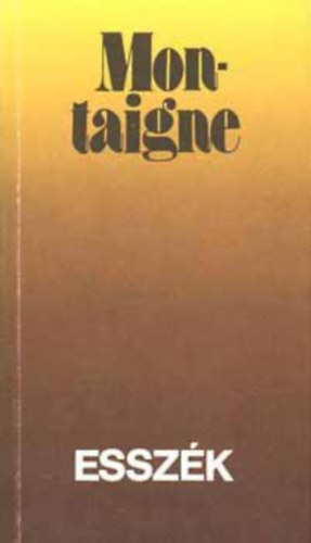 Michel Eyquem de Montaigne - Montaigne essz�k Andr� Gide v�logat�s�ban