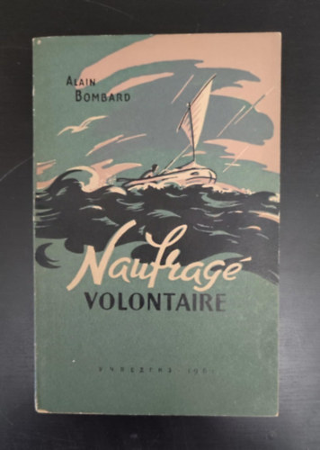 Alain Bombard - Naufrag volontaire (nkntes hajtrtt; eredeti nyelven)
