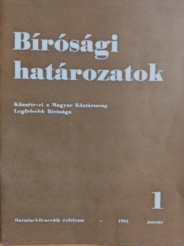 Solt Pl Horti Jzsef - Brsgi hatrozatok - Kzzteszi a Magyar Kztrsasg Legfelsbb Brsga - Harminckilencedik vfolyam 1991 janur 1.