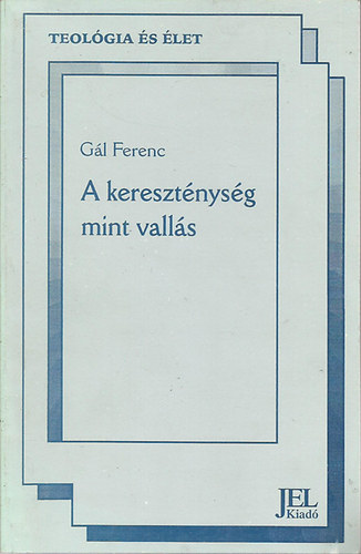 Gl Ferenc - A keresztnysg mint valls