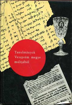 Madarász Lajos (szerk.) - Tanulmányok Veszprém megye múltjából