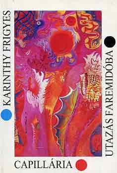 Karinthy Frigyes - Utaz�s Faremid�ba - Capill�ria