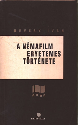 Hevesy Iv�n - A n�mafilm egyetemes t�rt�nete 1895-1929