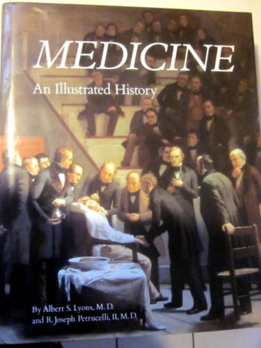 A.S.-Petrucelli, R.J. Lyons - Medicine: An Illustrated History
