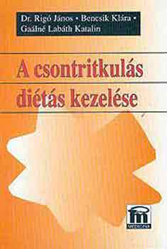 Bencsi K.; Dr. Rigó János; Gaálné Labáth Katalin - A csontritkulás diétás kezelése