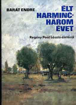 Bar�t Endre - �lt harminch�rom �vet