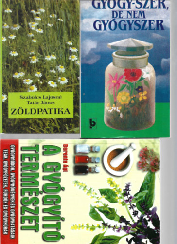 3 db könyv, Gyógy-szer, de nem gyógyszer, Szabolcs Lajosné - Tatár János: Zöldpatika, Berente Ági: A gyógyító természet