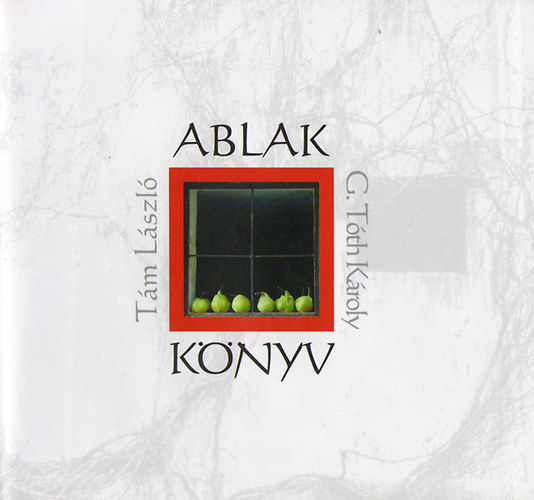 Tm Lszl; G. Tth Kroly - Ablakknyv