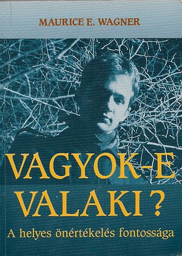 Maurice E. Wagner - Vagyok-e valaki? - A helyes nrtkels fontossga