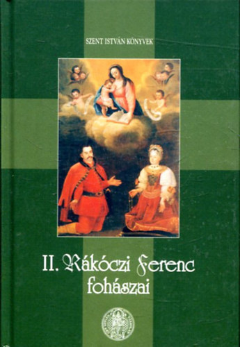 Kindelmann Győző - II. Rákóczi Ferenc fohászai - Szent István Könyvek