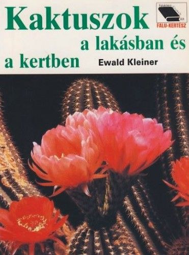 Ewald Kleiner - Kaktuszok a laksban s a kertben