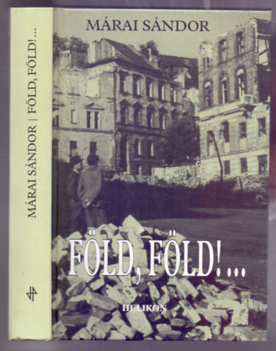 Márai Sándor - Márai Sándor -Föld, Föld!...(Emlékezések)