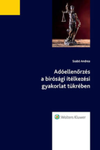 Szabó Andrea - Adóellenőrzés a bírósági ítélkezési gyakorlat tükrében