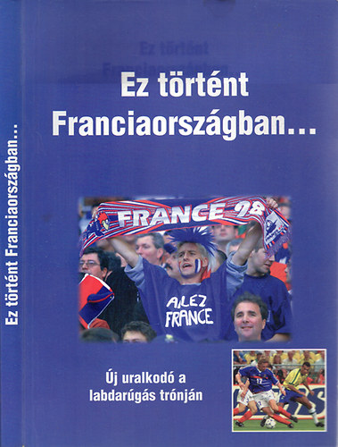 Bocsák Miklós (szerkesztő) - Ez történt Franciaországban...