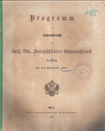 Program und Jahresbericht des Kais. Kön. Josephstadter Ghymnasiums in Wien für das Schuljahr 1861