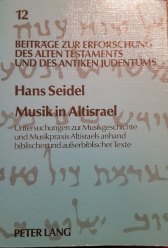 Hans Seidel - Musik in Altisrael - Untersuchungen zur Musikgeschichte und Musikpraxis Altisraels anhand biblischer und ausserbiblischer Texte