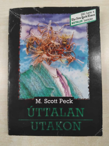 M. Scott Peck - �ttalan utakon (A szeretet, a hagyom�nyos �rt�kek �s a szellemi fejl�d�s �j pszichol�gi�ja)