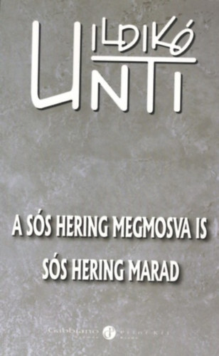 Unti Ildik - A ss hering megmosva is ss hering marad