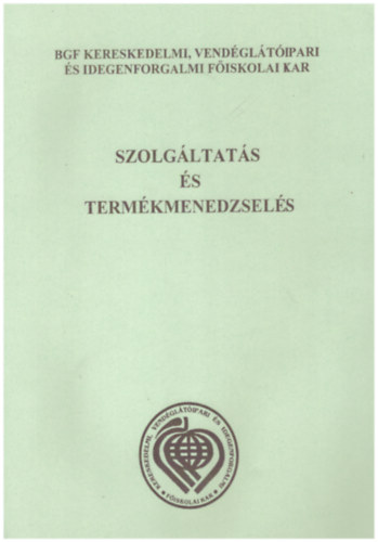 Dr. Kovcs Katalin  (szerk.) - Szolgltats s termkmenedzsels (Fiskolai jegyzet)