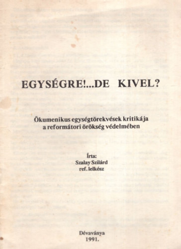 Szalay Szilárd - Egységre!...de kivel?